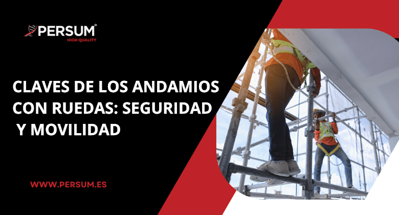 Claves de los Andamios con Ruedas Seguridad y Movilidad