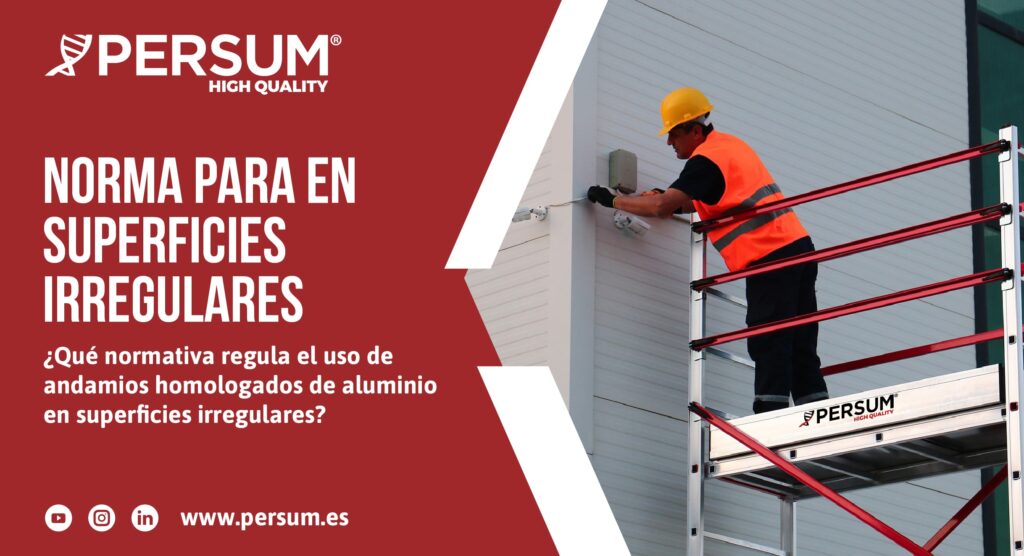 ¿Qué normativa regula el uso de andamios homologados de aluminio en superficies irregulares?